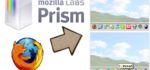 Mozilla Prism : Transformez une page Web en application.