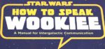 Manuel : Comment apprendre à parler le Wookie ?